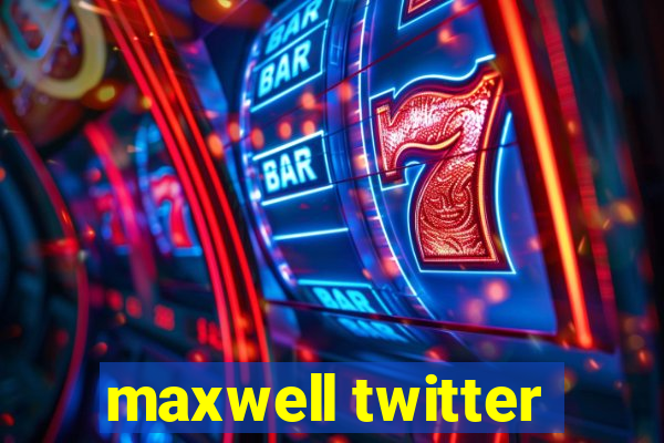 maxwell twitter